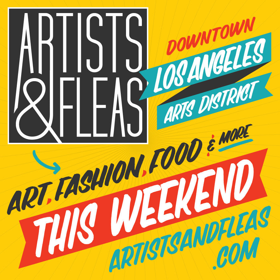 We will be @ Artists & Fleas in LA on March 19th & 20th!!!!