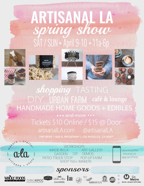 We will be @ Artisanal LA on April 9th & 10th!!!!