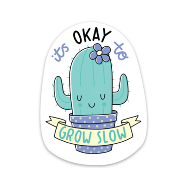 Its Okay To Grow Slow Sticker