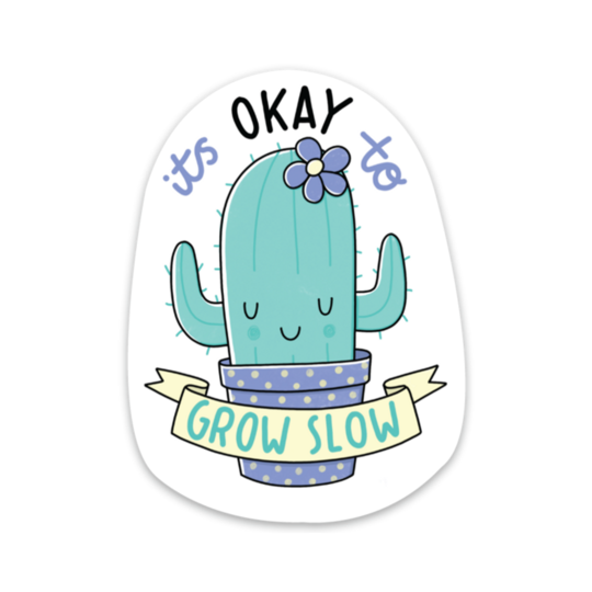 Its Okay To Grow Slow Sticker